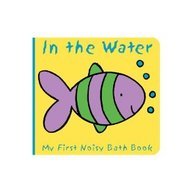 Animals in the Water: My First Noisy Bath Book