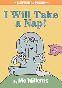 I Will Take a Nap!-An Elephant and Piggie Book
