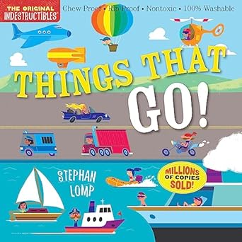 Indestructibles: Things That Go!: Chew Proof - Rip Proof - Nontoxic - 100% Washable (Book for Babies, Newborn Books, Vehicle Books, Safe to Chew)