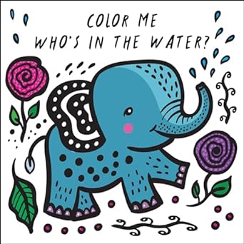 Color Me: Who's in the Water?: Watch Me Change Color in Water