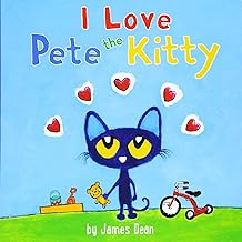 Pete the Kitty: I Love Pete the Kitty