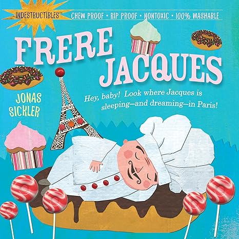 Indestructibles: Frere Jacques: Chew Proof - Rip Proof - Nontoxic - 100% Washable (Book for Babies, Newborn Books, Safe to Chew)