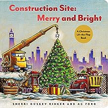 Construction Site: Merry and Bright: A Christmas Lift-The-Flap Book