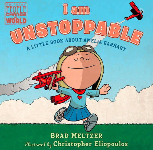 I Am Unstoppable: A Little Book about Amelia Earhart