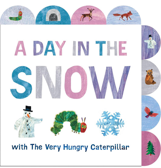 Day in the Snow with the Very Hungry Caterpillar: A Tabbed Board Book