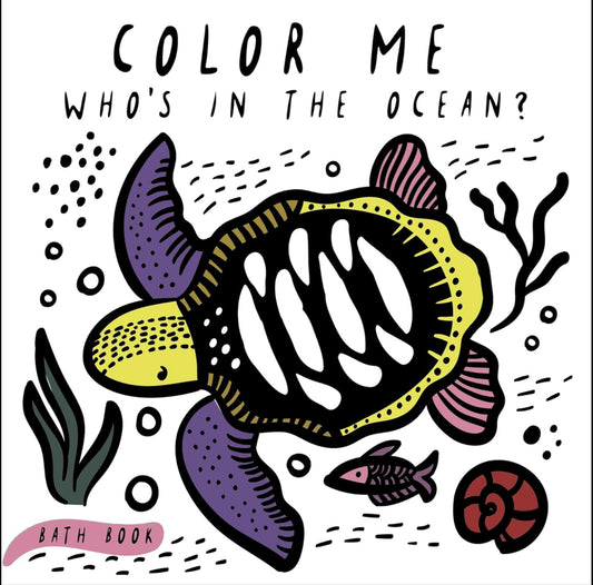 Color Me: Who's in the Ocean? - Baby's First Bath Book