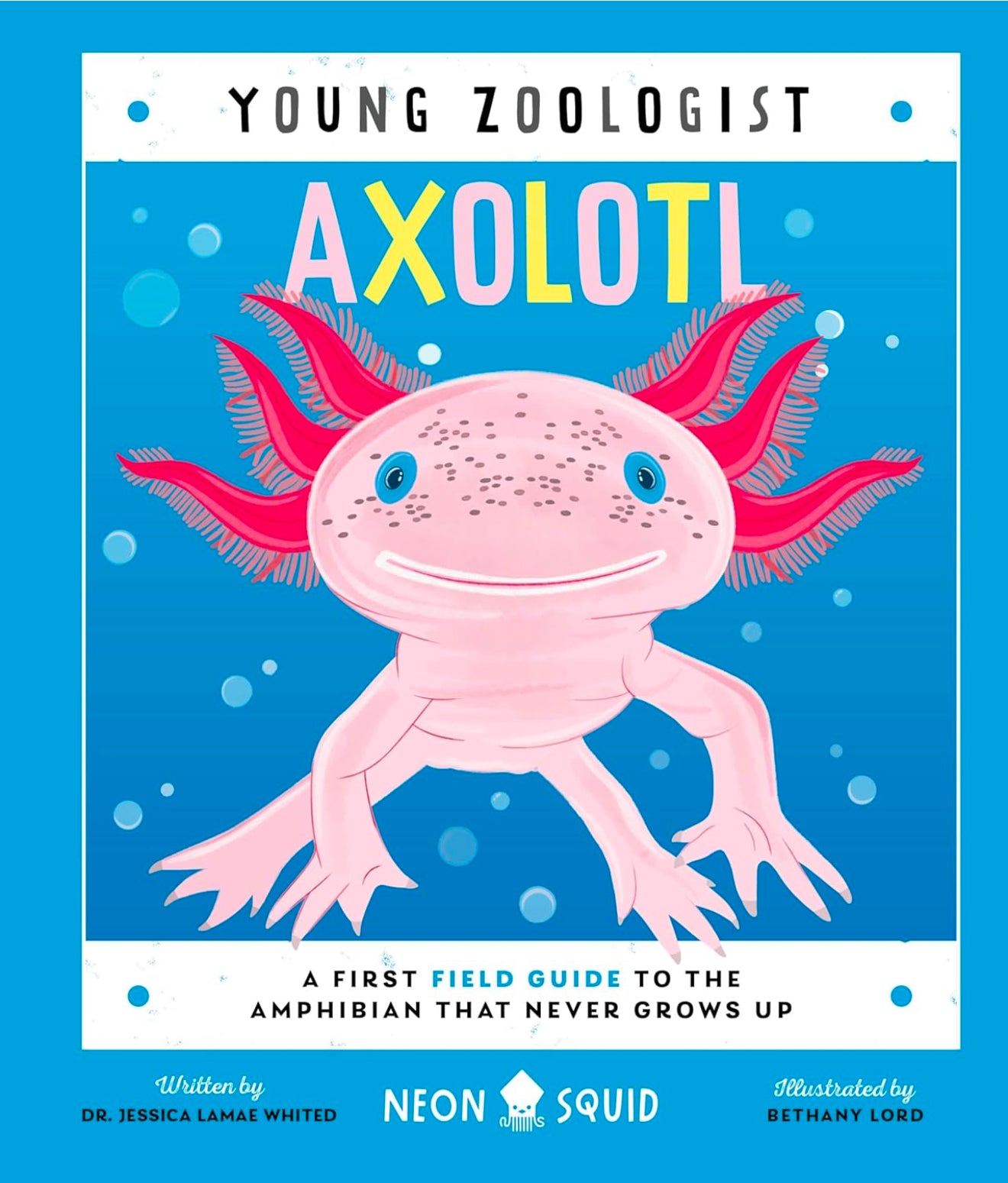 Young Zoologist - Axolotl: A First Field Guide to the Amphibian That Never Grows Up