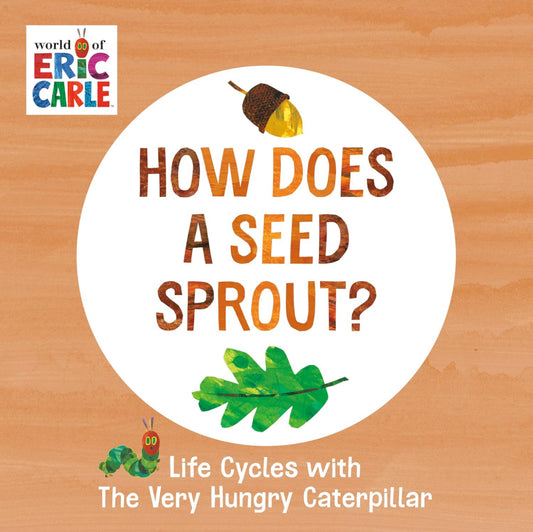 How Does a Seed Sprout?: Life Cycles with the Very Hungry Caterpillar