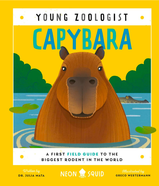 Young Zoologist - Capybara: A First Field Guide to the Biggest Rodent in the World