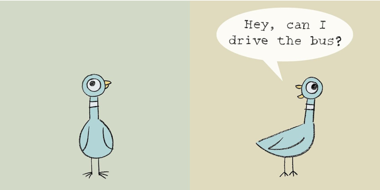 Don't Let the Pigeon Drive the Bus!