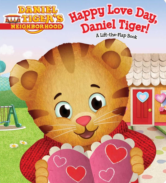 Happy Love Day, Daniel Tiger! - A Lift-The-Flap Book