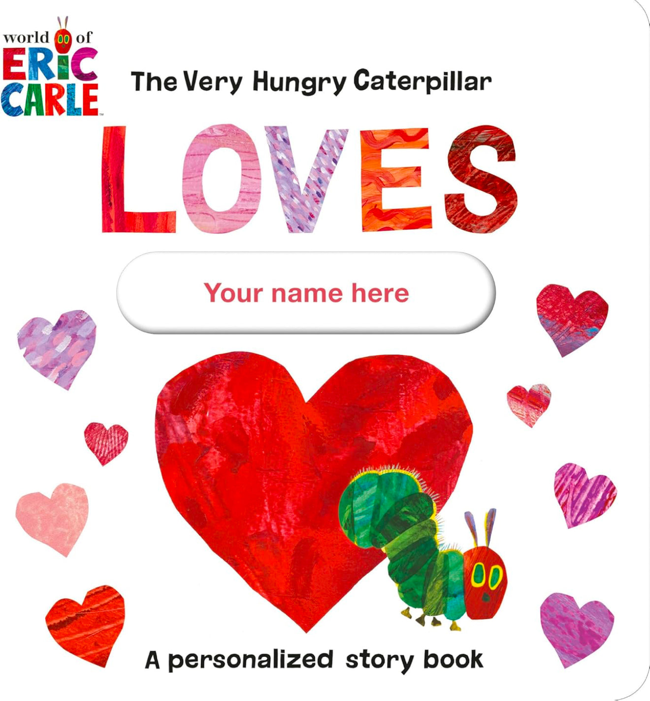 Very Hungry Caterpillar Loves [Your Name Here]!: A Personalized Story Book