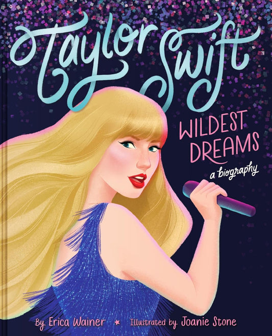 Taylor Swift: Wildest Dreams, a Biography