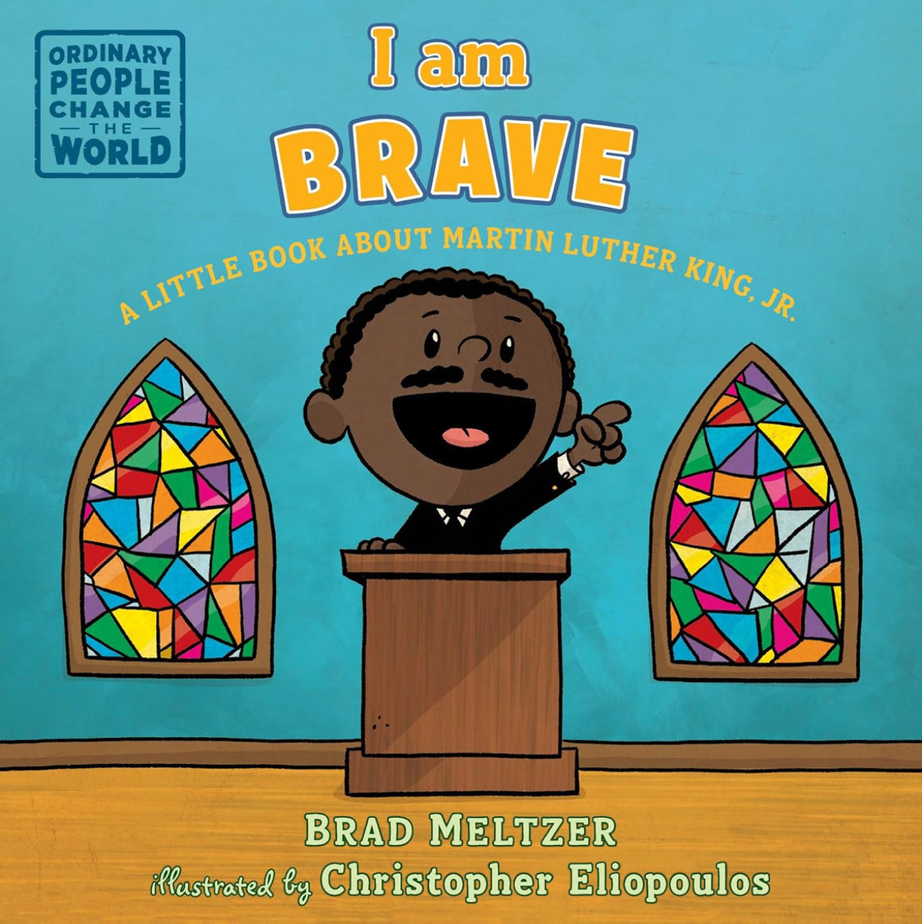 I Am Brave: A Little Book about Martin Luther King, Jr.