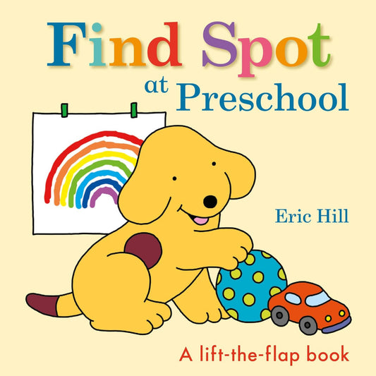 Find Spot at Preschool: A Lift-The-Flap Book