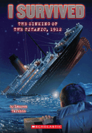 I Survived the Sinking of the Titanic, 1912 (I Survived #1): Volume 1