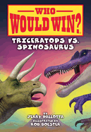 Triceratops vs. Spinosaurus (Who Would Win?): Volume 16