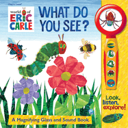 World of Eric Carle: What Do You See? a Magnifying Glass and Sound Book [With Battery]