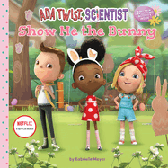 ADA Twist, Scientist: Show Me the Bunny: A Picture Book