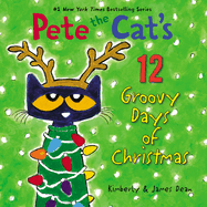 Pete the Cat's 12 Groovy Days of Christmas: A Christmas Holiday Book for Kids