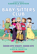 Good-Bye Stacey, Good-Bye: A Graphic Novel (the Baby-Sitters Club #11) (Adapted)