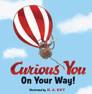 Curious George Curious You: On Your Way! Gift Edition